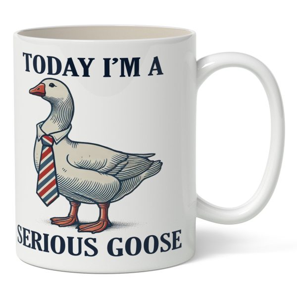 Today I m a Serious Goose Mug Sale