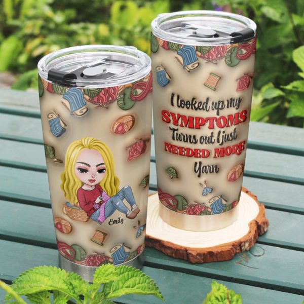 Personalized Gifts For Knitting Lover Tumbler 20oz Symptoms Need More Yarn 01XQMH030824HH Hot on Sale